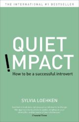 Quiet impact - How to be a successful introver by Sylvia Loehken